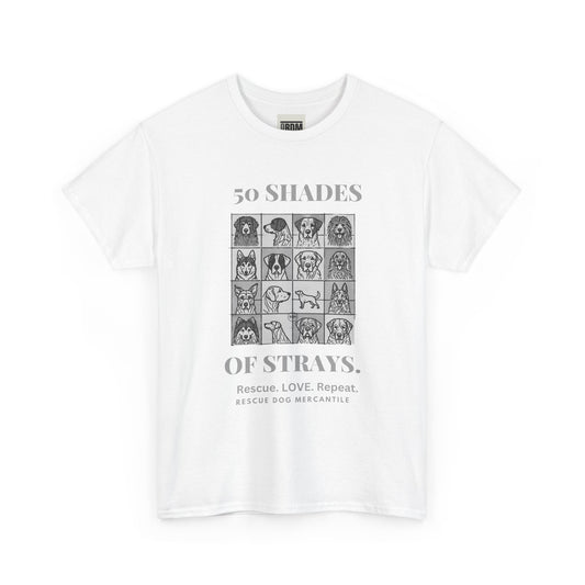 Life is Better with a Dog Unisex Heavy Cotton Tee 50 Shades of Stray Rescue Dogs