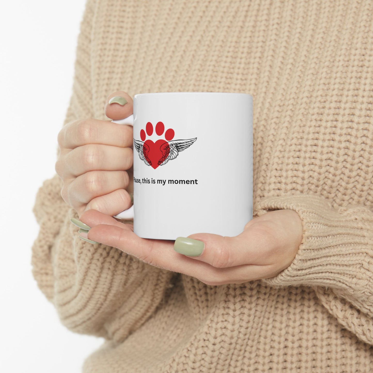 Daily affirmations ceramic mug 11oz for dog lovers Pause this is my moment