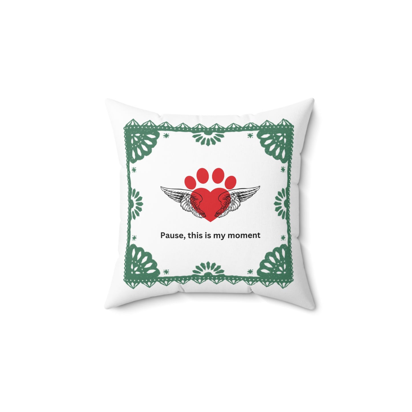 Positive affirmations square pillow Pause this is my moment, Dog Parent, Self-Love, Positive