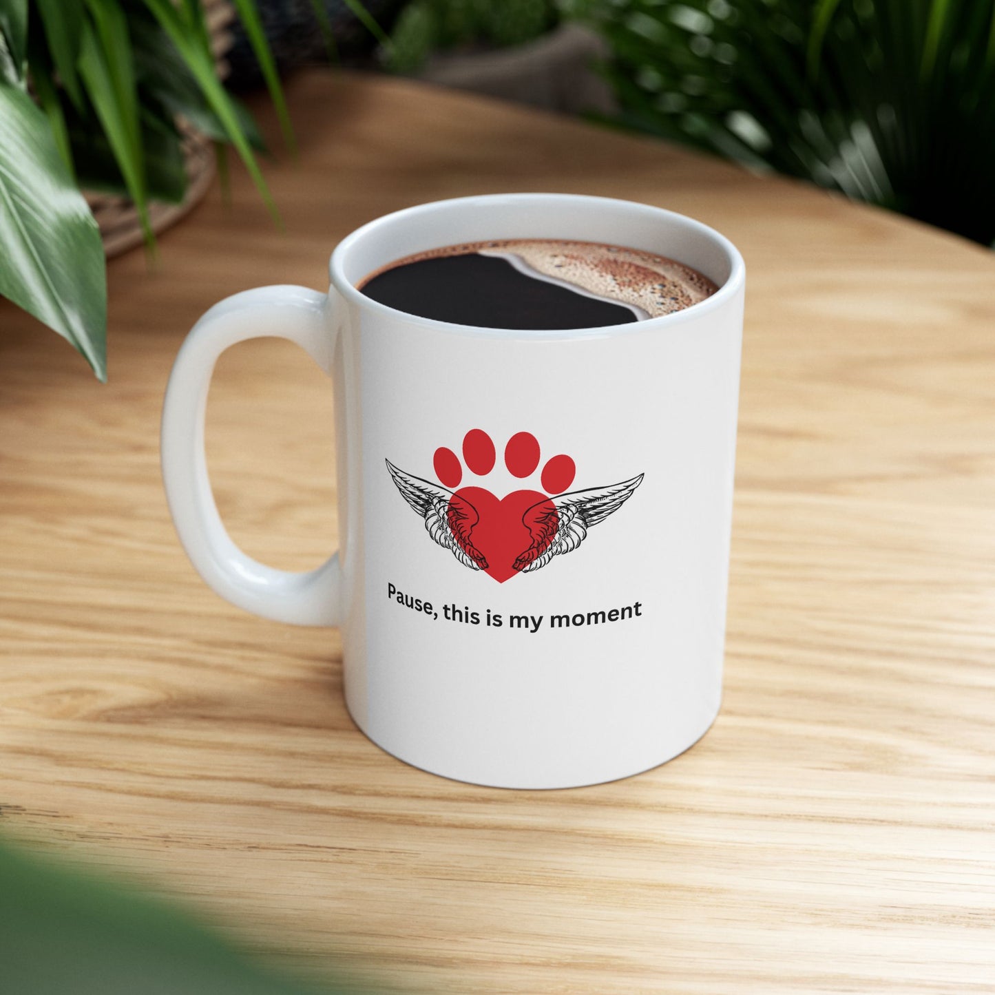 Daily affirmations ceramic mug 11oz for dog lovers Pause this is my moment